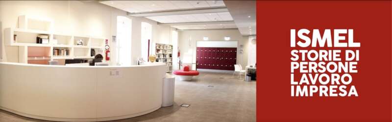 Ismel - Istituto per la Memoria e la Cultura del Lavoro, dell'Impresa e ...